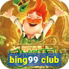 bing99 club