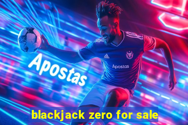 blackjack zero for sale