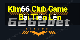 Kim66 Club Game Bài Tiến Lên