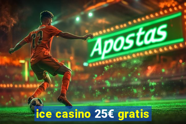 ice casino 25€ gratis