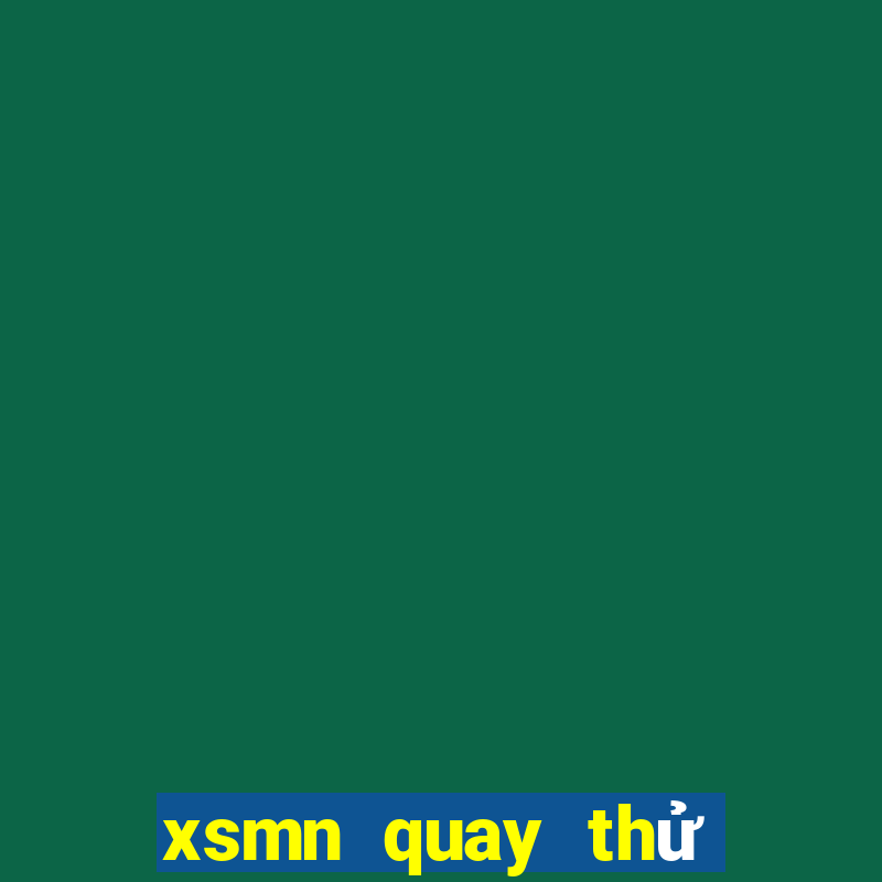 xsmn quay thử hôm nay