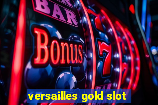 versailles gold slot