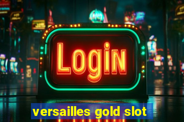 versailles gold slot