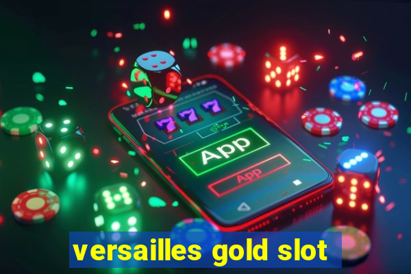 versailles gold slot