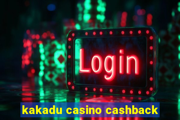 kakadu casino cashback