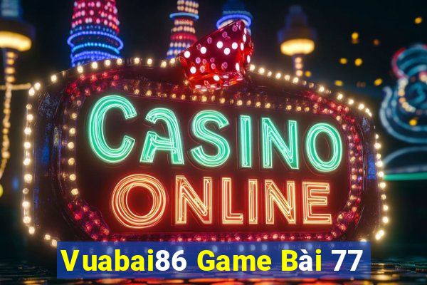 Vuabai86 Game Bài 77