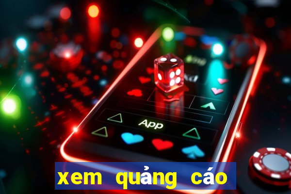 xem quảng cáo nhận tiền