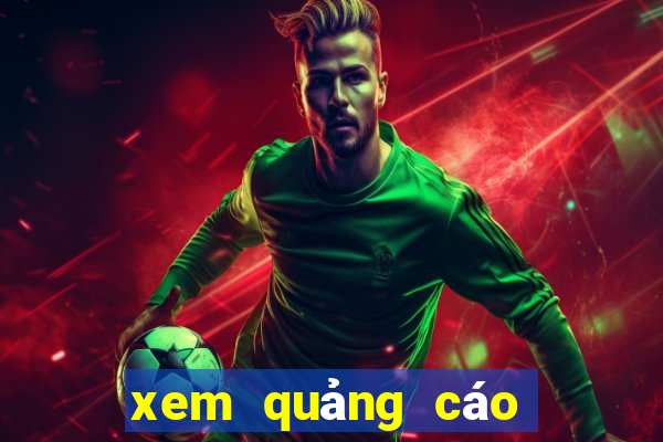 xem quảng cáo nhận tiền