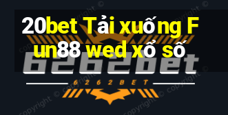 20bet Tải xuống Fun88 wed xổ số