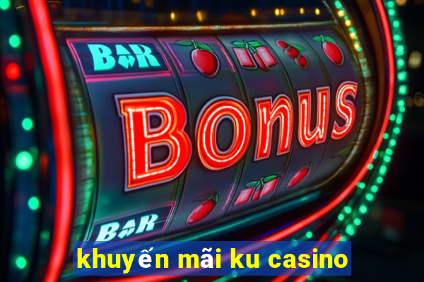 khuyến mãi ku casino