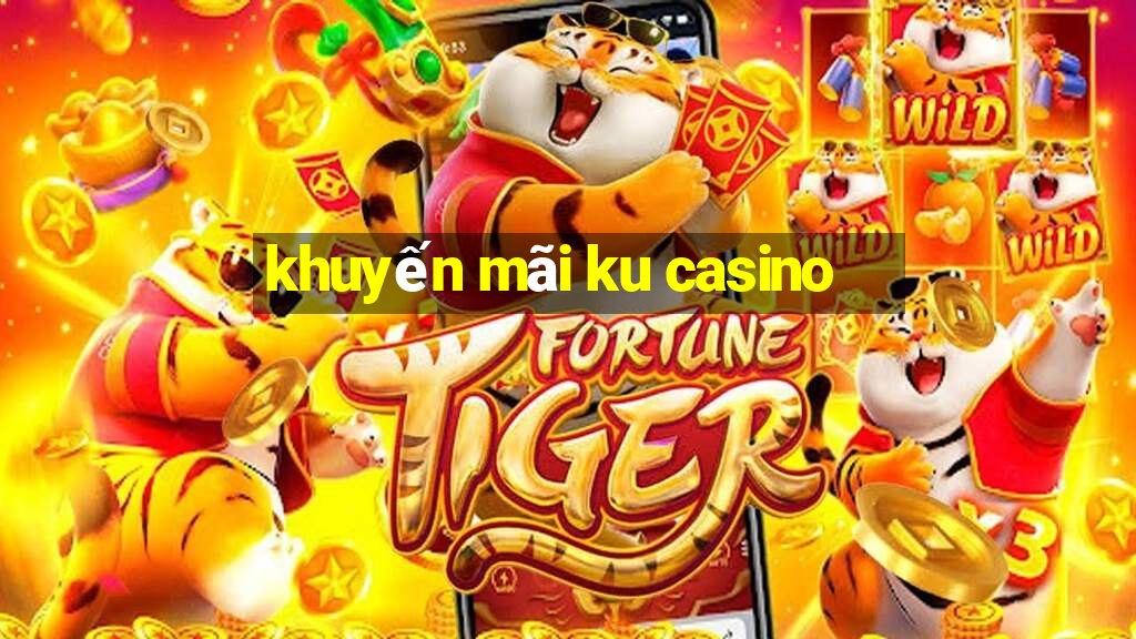 khuyến mãi ku casino