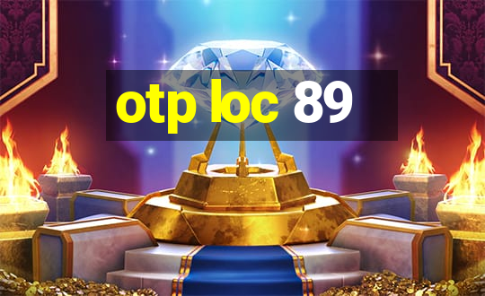 otp loc 89