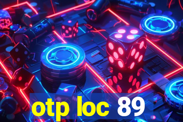 otp loc 89