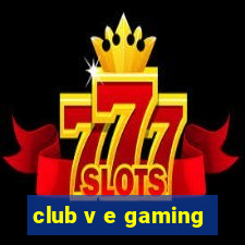 club v e gaming