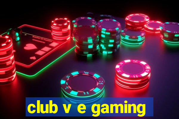 club v e gaming