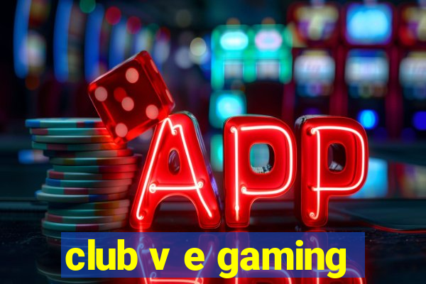 club v e gaming