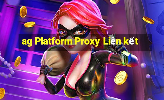 ag Platform Proxy Liên kết