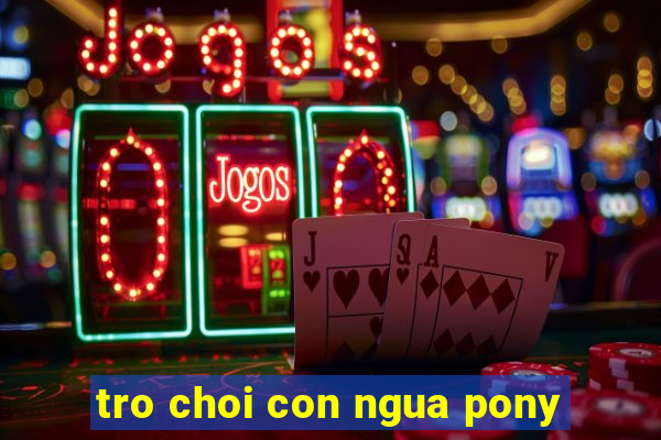 tro choi con ngua pony