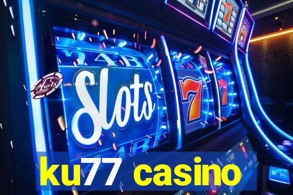 ku77 casino