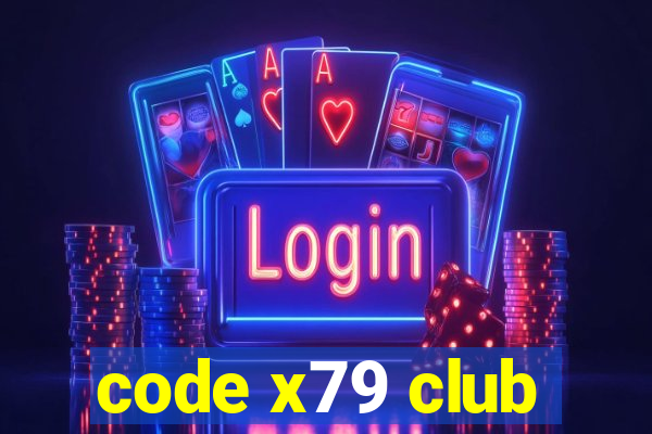 code x79 club