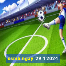 xsmb ngay 29 1 2024