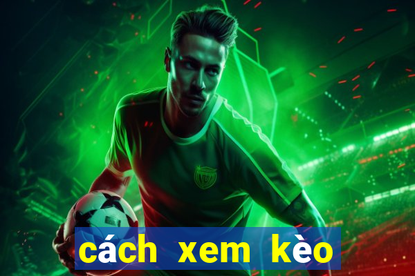 cách xem kèo bóng đá w88