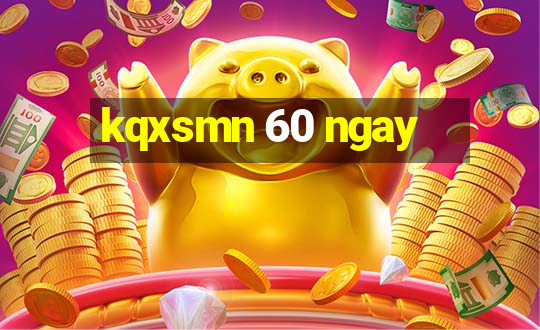 kqxsmn 60 ngay