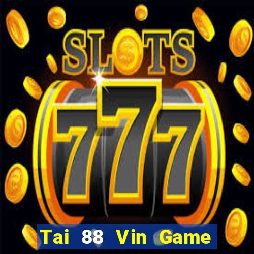 Tai 88 Vin Game Bài 2024