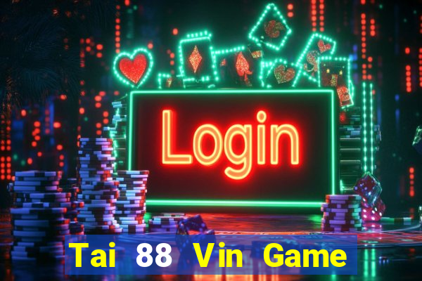 Tai 88 Vin Game Bài 2024