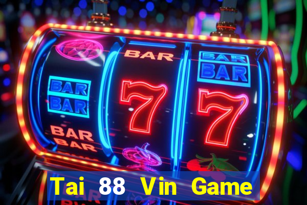 Tai 88 Vin Game Bài 2024