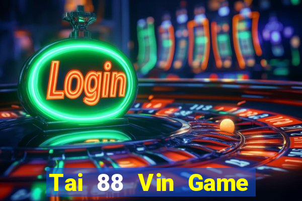 Tai 88 Vin Game Bài 2024