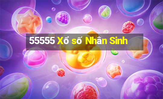 55555 Xổ số Nhân Sinh