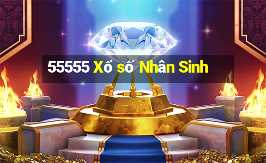 55555 Xổ số Nhân Sinh