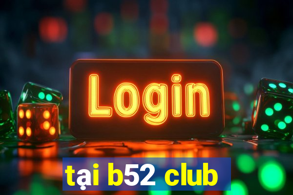 tai b52 club