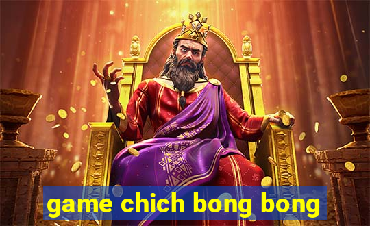 game chich bong bong