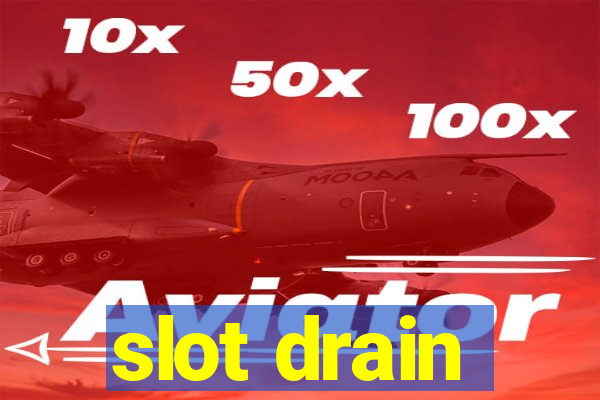 slot drain