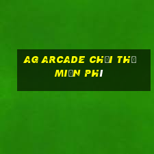 ag arcade chơi thử miễn phí