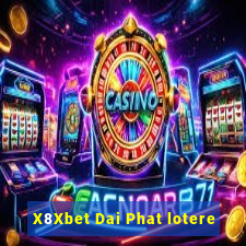 X8Xbet Dai Phat lotere