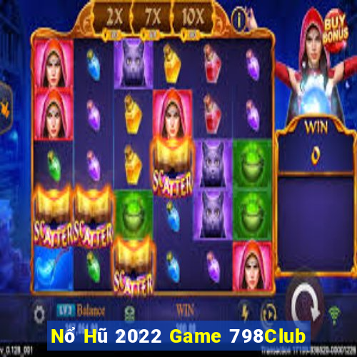 Nổ Hũ 2022 Game 798Club