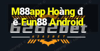 M88app Hoàng đế Fun88 Android