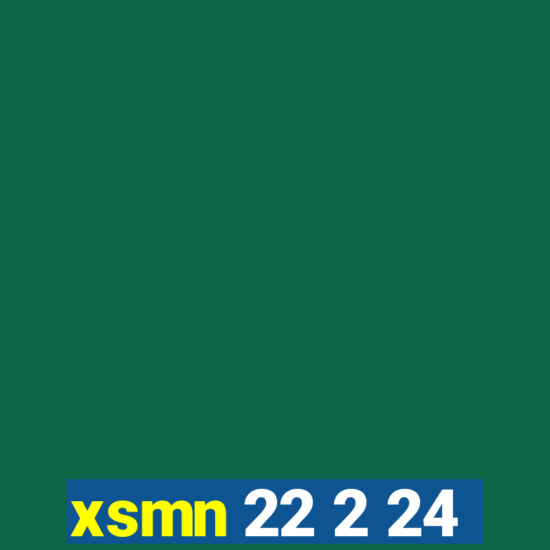 xsmn 22 2 24