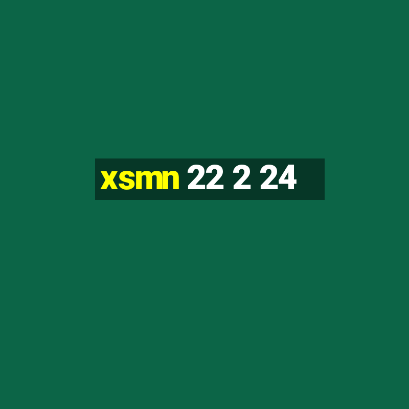 xsmn 22 2 24