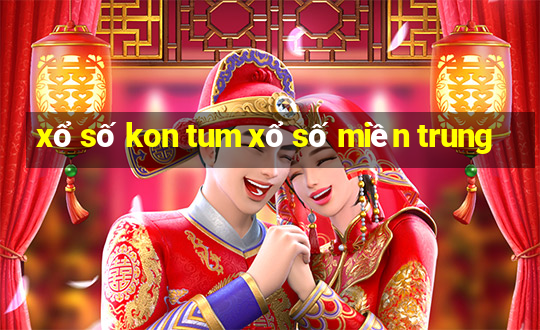 xổ số kon tum xổ số miền trung