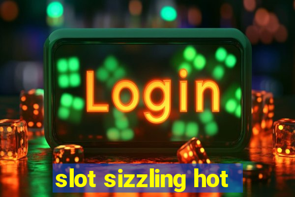 slot sizzling hot