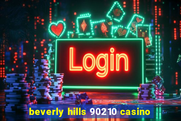 beverly hills 90210 casino