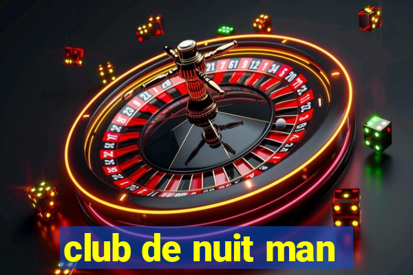 club de nuit man