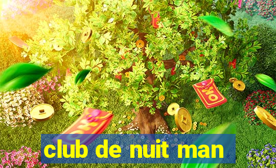 club de nuit man