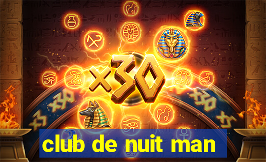 club de nuit man