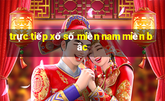 trực tiếp xổ số miền nam miền bắc