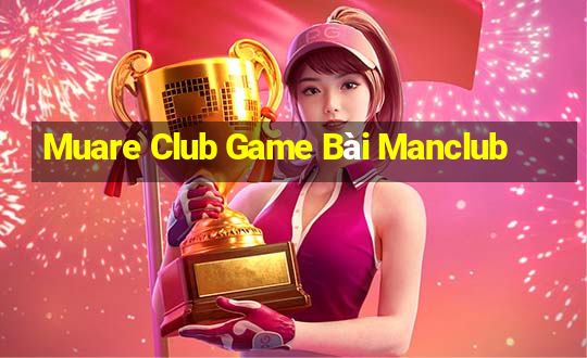 Muare Club Game Bài Manclub